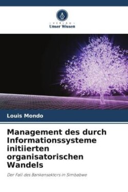 Management des durch Informationssysteme initiierten organisatorischen Wandels