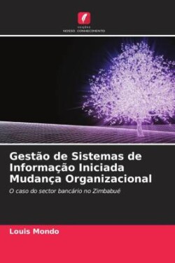 Gestão de Sistemas de Informação Iniciada Mudança Organizacional