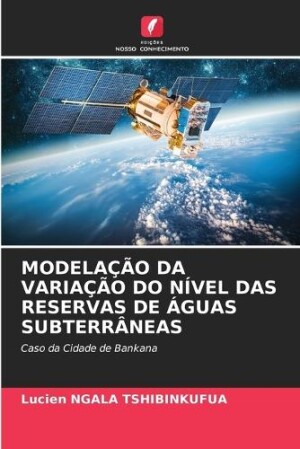 Modelação Da Variação Do Nível Das Reservas de Águas Subterrâneas