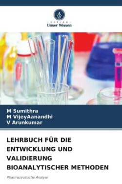 LEHRBUCH FÜR DIE ENTWICKLUNG UND VALIDIERUNG BIOANALYTISCHER METHODEN