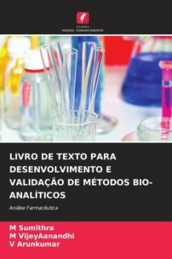 LIVRO DE TEXTO PARA DESENVOLVIMENTO E VALIDAÇÃO DE MÉTODOS BIO-ANALÍTICOS