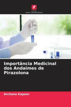 Importância Medicinal dos Andaimes de Pirazolona