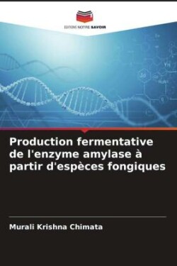 Production fermentative de l'enzyme amylase à partir d'espèces fongiques