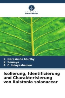 Isolierung, Identifizierung und Charakterisierung von Ralstonia solanacear