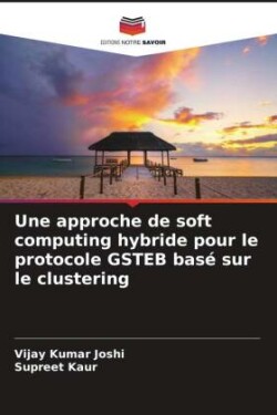 Une approche de soft computing hybride pour le protocole GSTEB basé sur le clustering