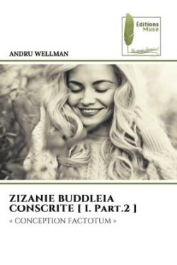 ZIZANIE BUDDLEIA CONSCRITE [ I. Part.2 ]