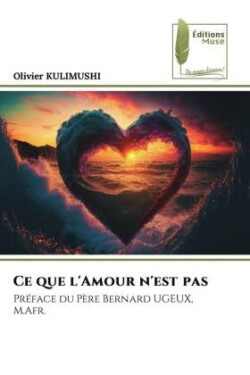 Ce que l'Amour n'est pas