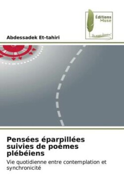 Pensées éparpillées suivies de poèmes plébéiens