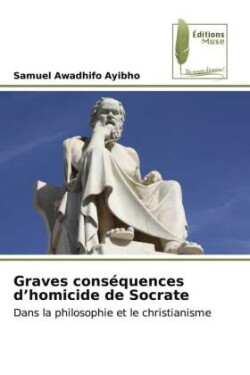 Graves cons�quences d'homicide de Socrate