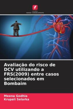 Avaliação do risco de DCV utilizando a FRS(2009) entre casos selecionados em Bombaim