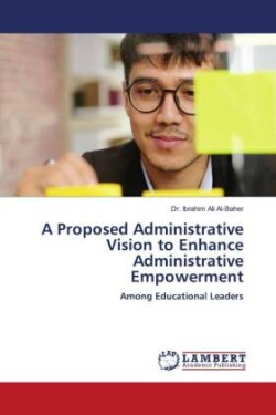 A Proposed Administrative Vision to Enhance Administrative Empowerment