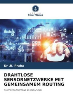 DRAHTLOSE SENSORNETZWERKE MIT GEMEINSAMEM ROUTING