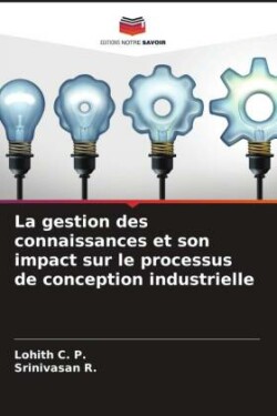 La gestion des connaissances et son impact sur le processus de conception industrielle