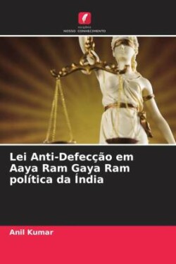 Lei Anti-Defecção em Aaya Ram Gaya Ram política da Índia