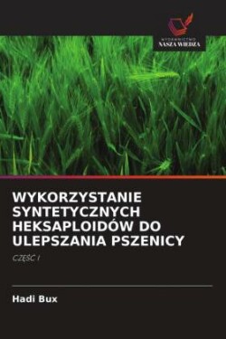 Wykorzystanie Syntetycznych Heksaploid�w Do Ulepszania Pszenicy