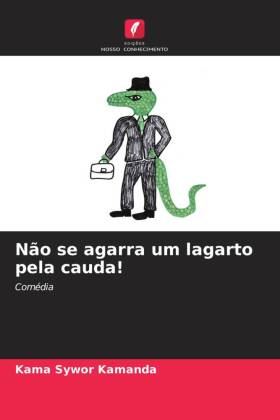 Não se agarra um lagarto pela cauda!