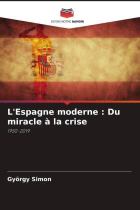 L'Espagne moderne : Du miracle à la crise