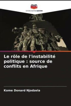 Le rôle de l'instabilité politique : source de conflits en Afrique