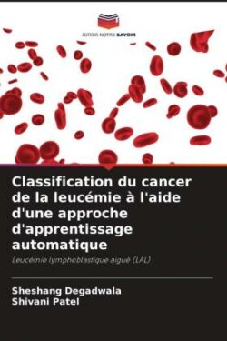 Classification du cancer de la leucémie à l'aide d'une approche d'apprentissage automatique