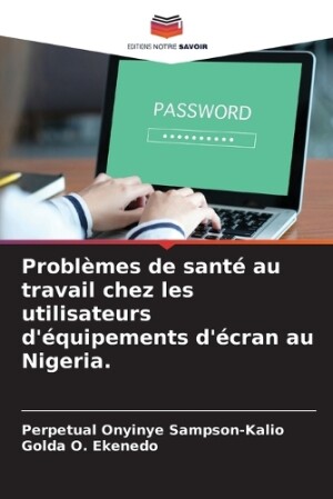 Problèmes de santé au travail chez les utilisateurs d'équipements d'écran au Nigeria.