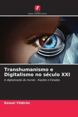 Transhumanismo e Digitalismo no século XXI
