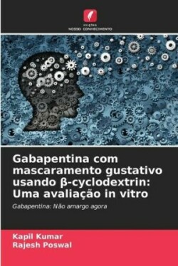 Gabapentina com mascaramento gustativo usando β-cyclodextrin