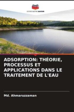 ADSORPTION: THÉORIE, PROCESSUS ET APPLICATIONS DANS LE TRAITEMENT DE L'EAU