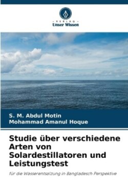 Studie über verschiedene Arten von Solardestillatoren und Leistungstest