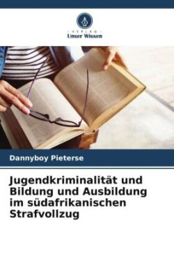 Jugendkriminalität und Bildung und Ausbildung im südafrikanischen Strafvollzug