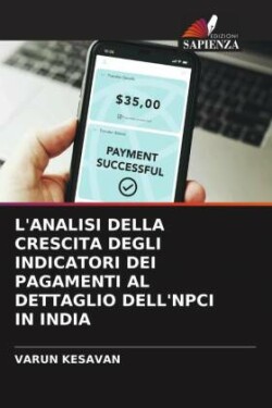 L'ANALISI DELLA CRESCITA DEGLI INDICATORI DEI PAGAMENTI AL DETTAGLIO DELL'NPCI IN INDIA