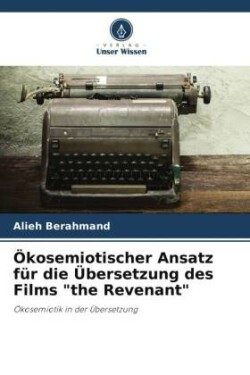 Ökosemiotischer Ansatz für die Übersetzung des Films "the Revenant"