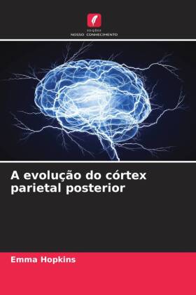 A evolução do córtex parietal posterior