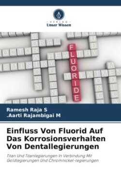 Einfluss Von Fluorid Auf Das Korrosionsverhalten Von Dentallegierungen