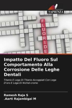 Impatto Del Fluoro Sul Comportamento Alla Corrosione Delle Leghe Dentali