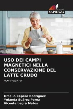 USO DEI CAMPI MAGNETICI NELLA CONSERVAZIONE DEL LATTE CRUDO