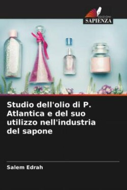 Studio dell'olio di P. Atlantica e del suo utilizzo nell'industria del sapone