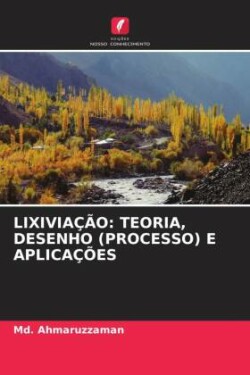 LIXIVIAÇÃO: TEORIA, DESENHO (PROCESSO) E APLICAÇÕES