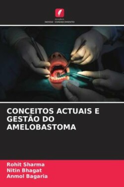 CONCEITOS ACTUAIS E GESTÃO DO AMELOBASTOMA