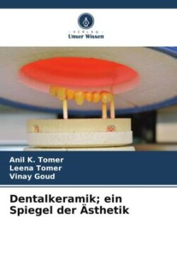 Dentalkeramik; ein Spiegel der Ästhetik