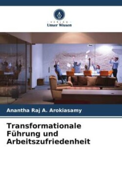 Transformationale Führung und Arbeitszufriedenheit