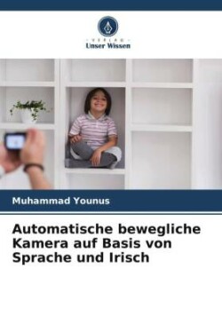 Automatische bewegliche Kamera auf Basis von Sprache und Irisch