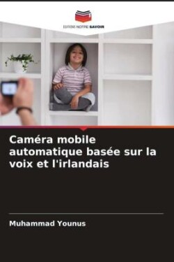 Caméra mobile automatique basée sur la voix et l'irlandais