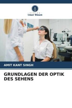 GRUNDLAGEN DER OPTIK DES SEHENS