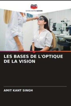 LES BASES DE L'OPTIQUE DE LA VISION