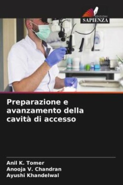 Preparazione e avanzamento della cavità di accesso