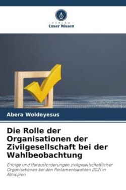 Die Rolle der Organisationen der Zivilgesellschaft bei der Wahlbeobachtung
