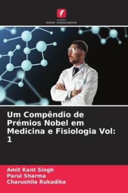 Um Compêndio de Prémios Nobel em Medicina e Fisiologia Vol: 1