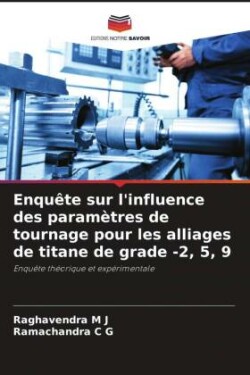 Enquête sur l'influence des paramètres de tournage pour les alliages de titane de grade -2, 5, 9