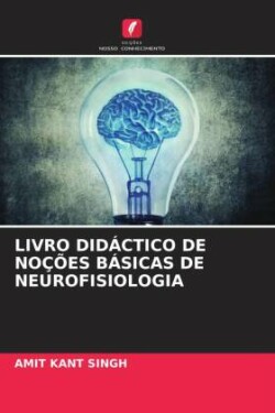 LIVRO DIDÁCTICO DE NOÇÕES BÁSICAS DE NEUROFISIOLOGIA