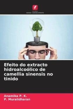 Efeito do extracto hidroalcoólico de camellia sinensis no tinido